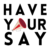 Text HAVE YOUR SAY with a megaphone illustration replacing the letter O in YOUR.
