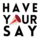 Text Have Your Say with a megaphone illustration replacing the letter O in YOUR.